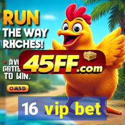 16 vip bet